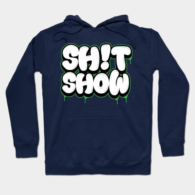 Shit Show Hoodie by Wright Art